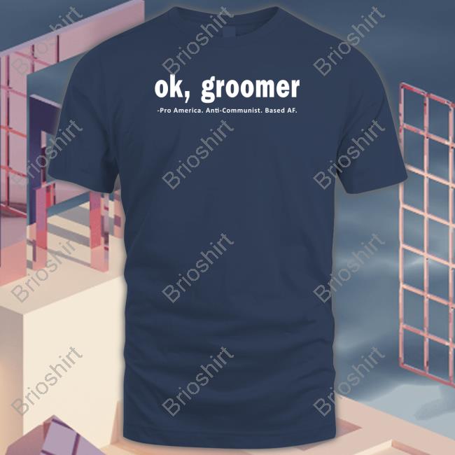 Ok Groomer Pro America Anti Communist Based Af Tee