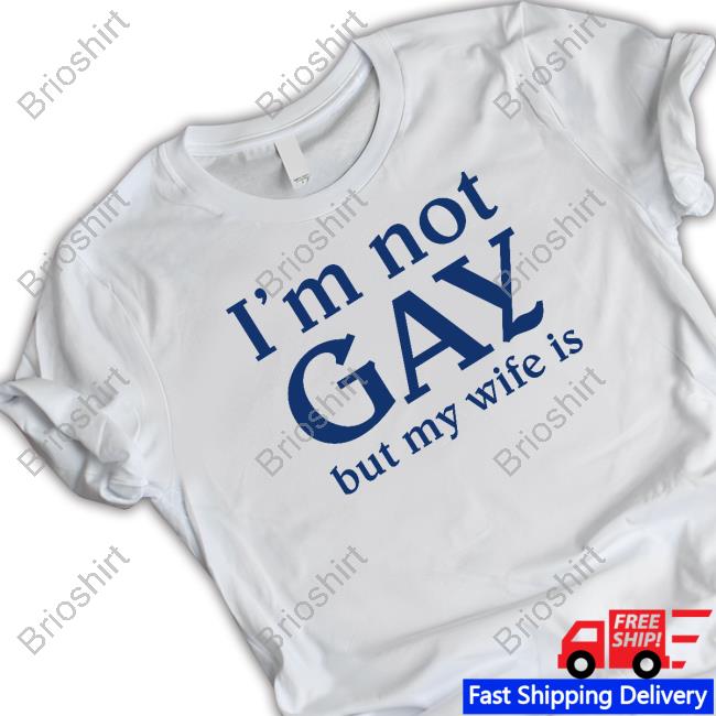 I'm Not Gay But My Wife Is Sweatshirt
