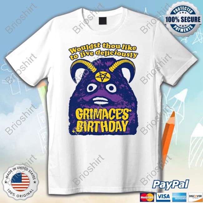 Grimace's Birthday Wouldst Thou Like To Live Deliciously Tee