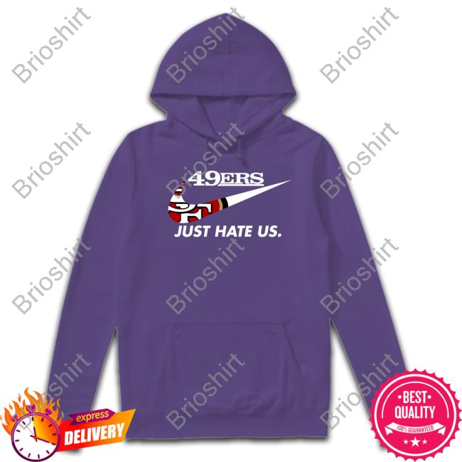 Kyle Shanahan 49Ers Just Hate Us ShirtsSan Francisco 49Ers Reginald B Myers