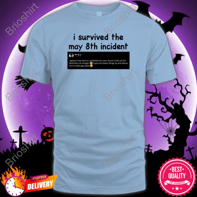 I Survived The May 8Th Incident Shirt Light Blue