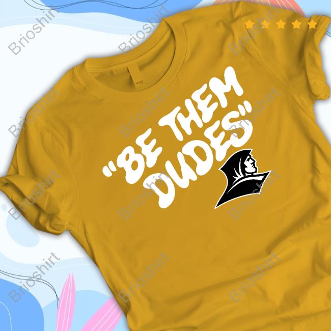 Be Them Dudes Providence Friars New Shirt