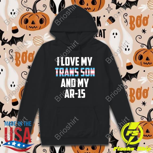 Official I Love My Trans Son And My Ar-15 T-Shirt