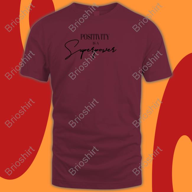 Peachnmelons2 Positivity Is A Superpower Shirt