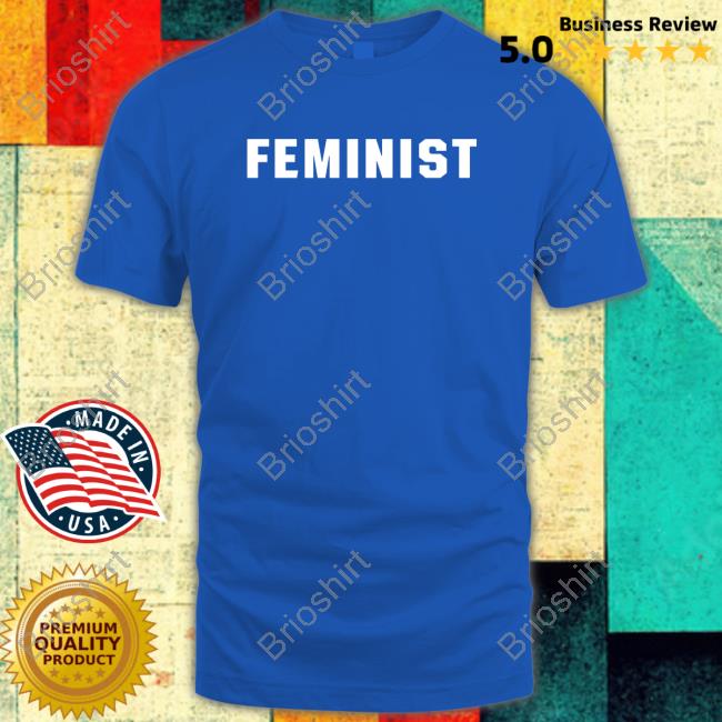 Alex S Trujillo Feminist Tee Shirt Alexstrujillo