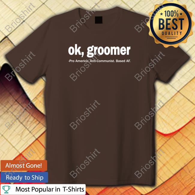 Ok Groomer Pro America Anti Communist Based Af Tee