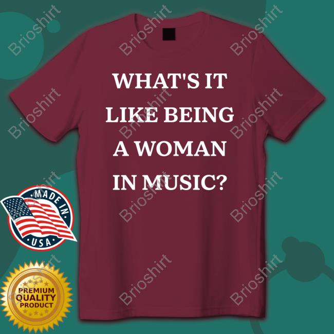 Rebecca Lucy Taylor What's It Like Being A Woman In Music T-Shirt