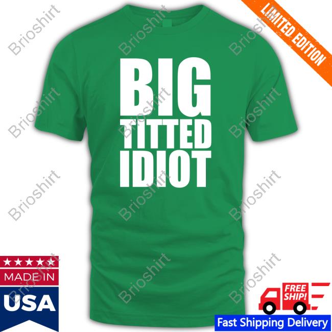 Big Titted Idiot Sweatshirt