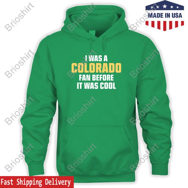 I Was A Colorado Fan Before It Was Cool Tee Shirt