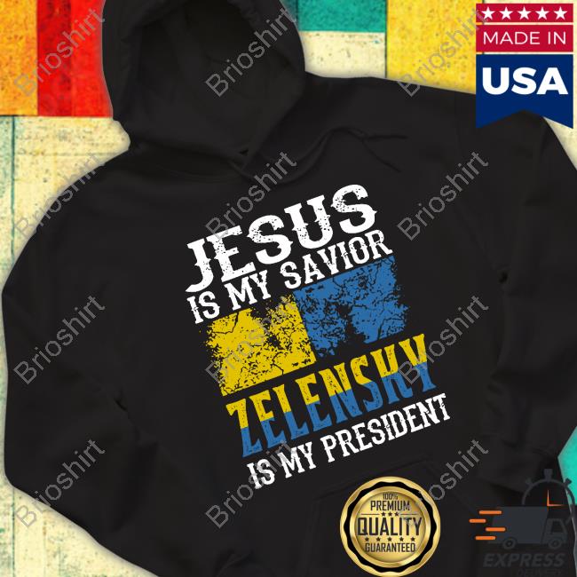 Official Ukraine Flag Jesus Is My Savior Zelensky Is My President Shirt Carl Benjamin