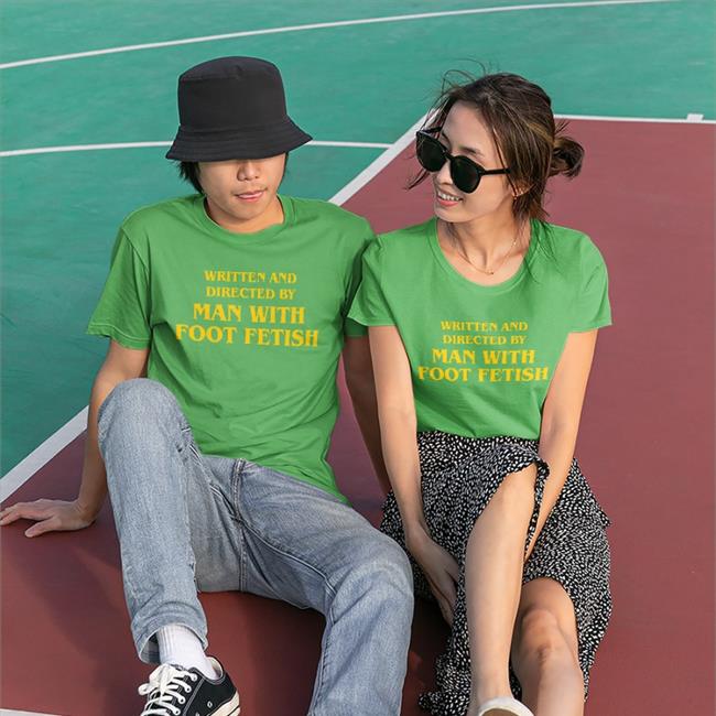 The Good Shirts Merch Good Shirts Written And Directed By Man With Foot Fetish Shirt