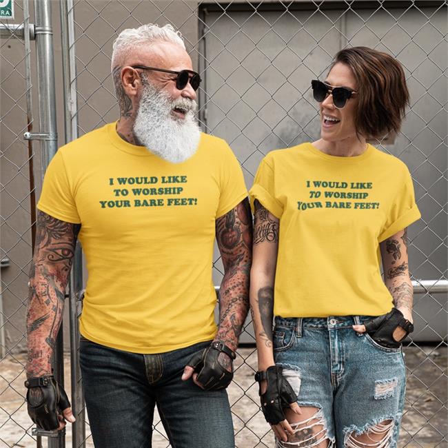 I Would Like To Worship Your Bare Feet Shirt Yellow