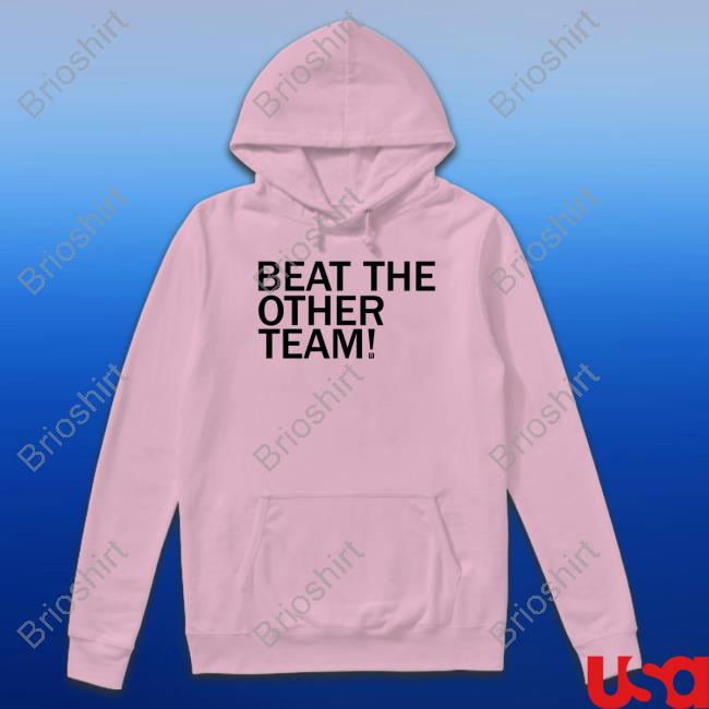 Beat The Other Team T-Shirt Official Beat The Other Team Shirt