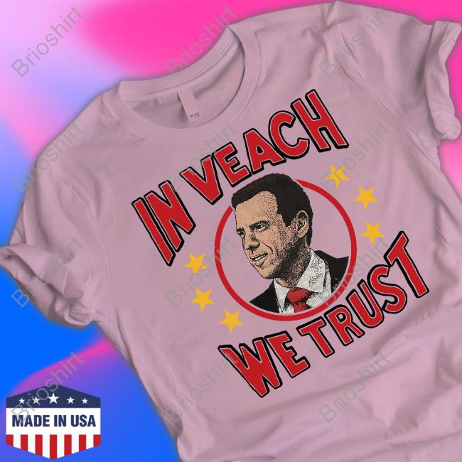 In Veach We Trust Tee Shirt