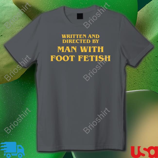 Written And Directed By Man With Foot Fetish Long Sleeve T Shirt