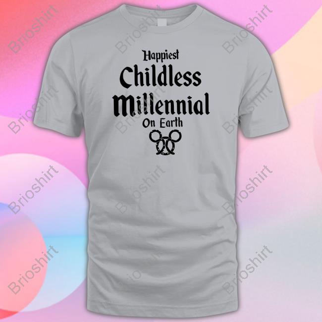 Happiest Childless Milennial On Earth Tee Shirt