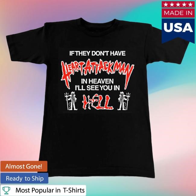 Heart Attack Man Merch See U In Hell T Shirt