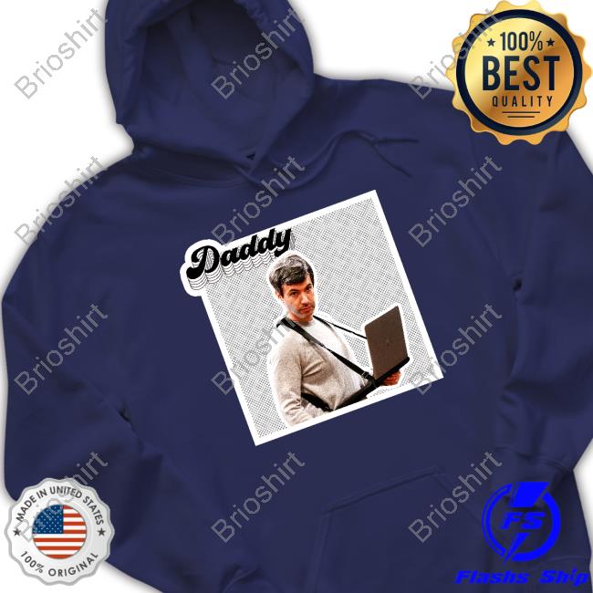 Nathan Fielder Daddy Hoodie Shirts That Go Hard