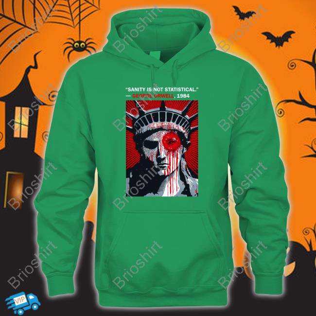 Sanity Is Not Statistical George Orwell 1984 Shirts