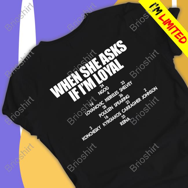 Official When She Asks If I'm Loyal Shirt David McGrady
