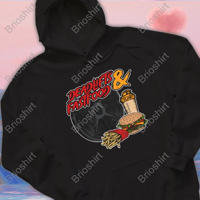 Tuff Wraps Merch Official Deadlifts And Fastfood Shirt