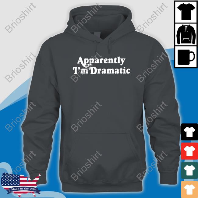 Apparently I'm Dramatic Tee Shirt