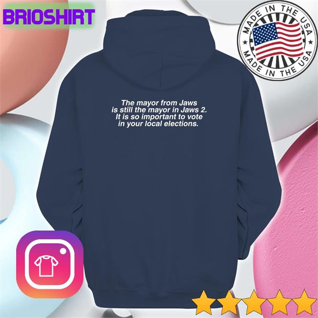 The Mayor From Jaws Is Still The Mayor In Jaws 2 It Is So Important To Vote In Your Local Elections T-Shirt Brent Toderian