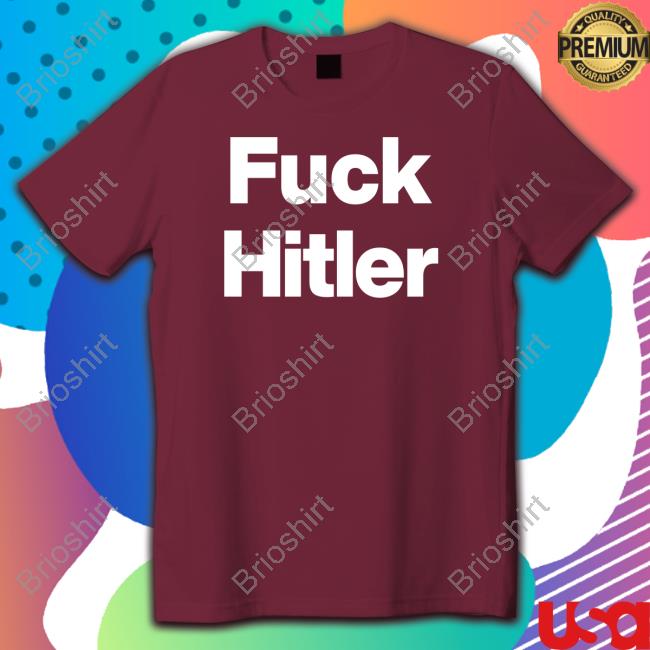 Shirts That Go Hard Fuck Hitler Shirt Shirtsthtgohard Long Sleeve Tee