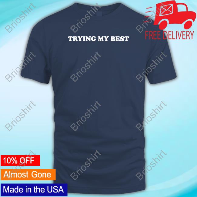 Trying My Best Shirt