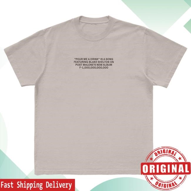 Official Post Malone Pour Me A Drink New Shirt