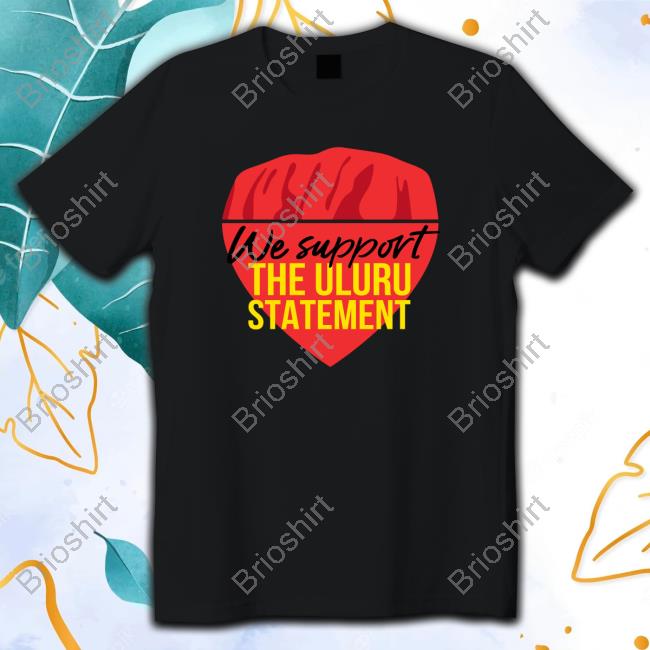 Official We Support The Uluru Statement T-Shirt