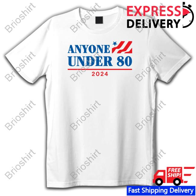 Official Shitheadsteve Merch Anyone Under 80 2024 T Shirt