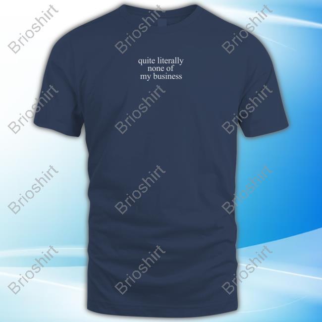 Official Mads Mitch Merch Quite Literally None Of My Business Navy Tee Shirt