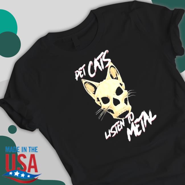Pet Cats Listen To Metal Shirts