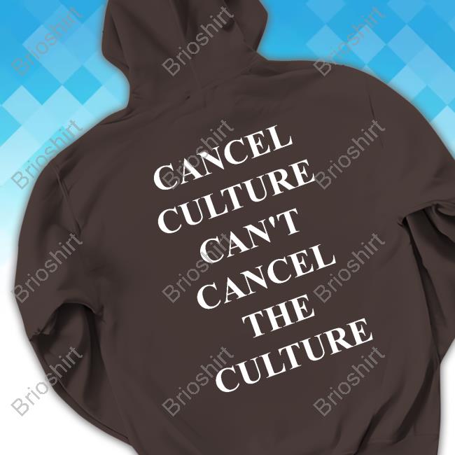Cancel Culture Can't Cancel The Culture T Shirts