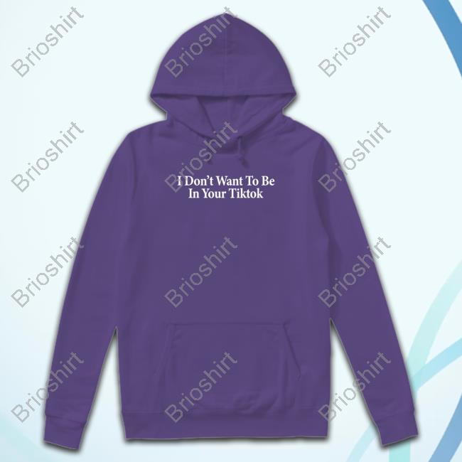 I Don't Want To Be In Your Tiktok Crewneck Sweatshirt