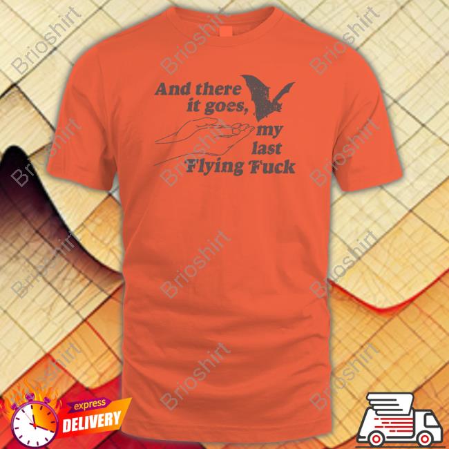 Official And There It Goes My Last Flying Fuck Hooded Sweatshirt