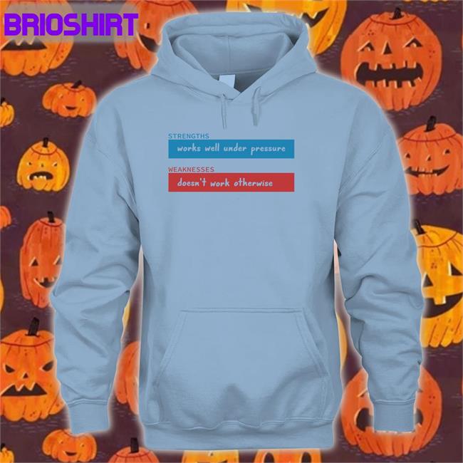 Adhd Jesse Merch Strengths Works Well Under Pressure Weaknesses Doesn't Work Otherwise Shirt