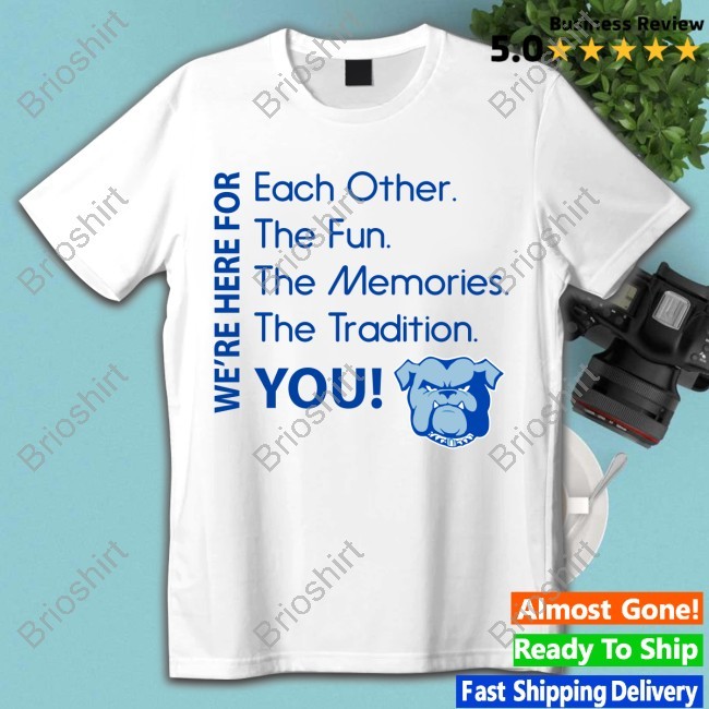 We're Here For Each Other The Fun, The Memories, The Tradition, You Tee Shirt