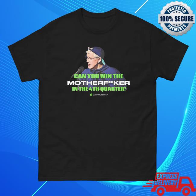 Official Sports On Tap Seattle Merch Seahawks Coach Pete Carroll: "Can You Win This MFer in the 4th Quarter? Shirts