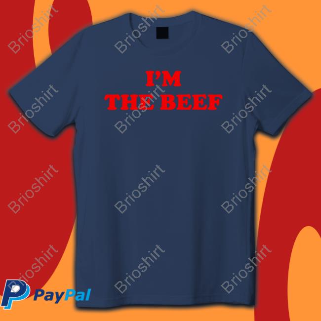 Im The Beef New Shirt