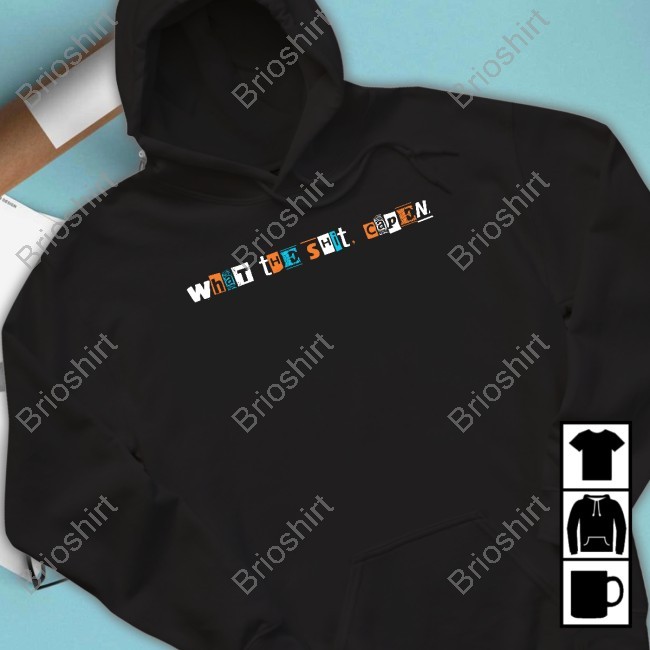 What The Shit, Capen Tee Shirt