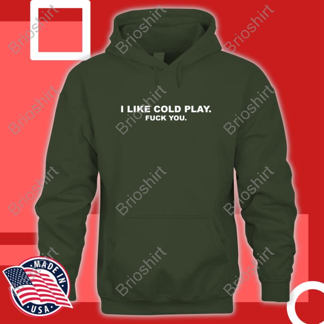 Swardson Original I Like Cold Play Fuck You Shirt Swardson Shirts Shop Shirts