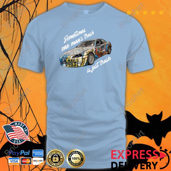 Sometimes One Man’s Trash Is Just Trash Long Sleeve T Shirt
