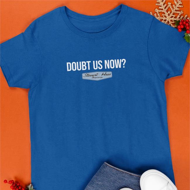 Stewart Haas Racing Store Doubt Us Now Tee Shirt