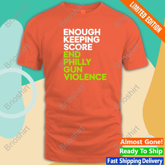 Official Enough Keeping Score End Philly Gun Violence Hoodie