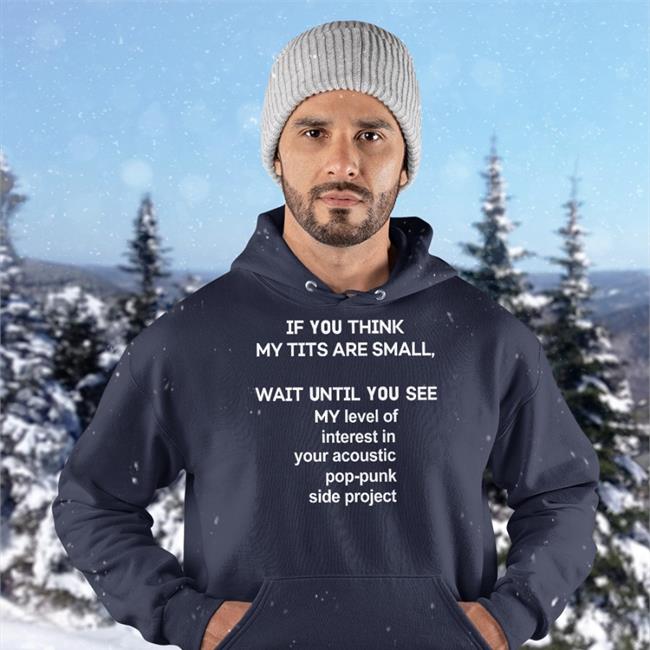 If You Think My Tits Are Small Wait Until You See Tee Shirt