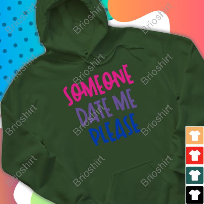 Official Someone Date Me Please Shirt