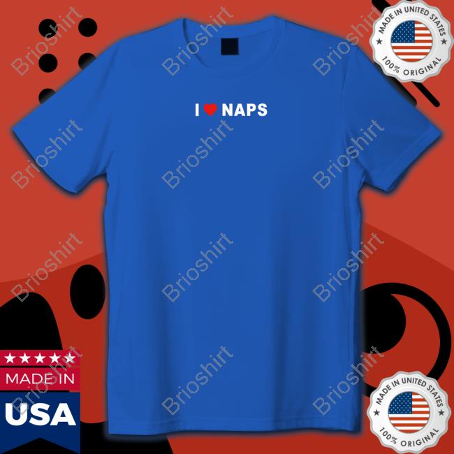 Beautiful Bastards Merch I Love Naps Shirt