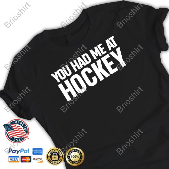 You Had Me At Hockey Shirt Everything Hockey